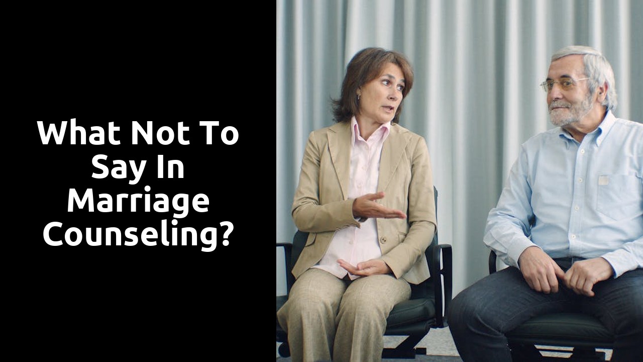 What not to say in marriage counseling?